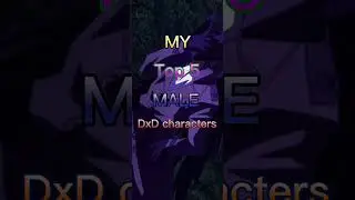 My top 5 MALE DxD characters