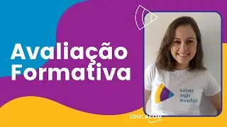 Avaliação Formativa:  Qual o seu papel no desenvolvimento integral dos alunos?