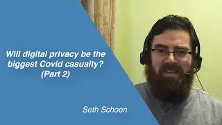 Will digital privacy be the biggest Covid casualty? Part 2