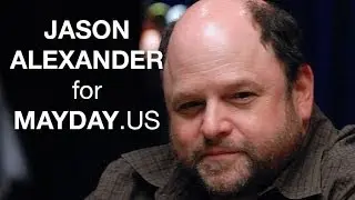 Jason Alexander is the #MaydayPAC - and so are all of us.  