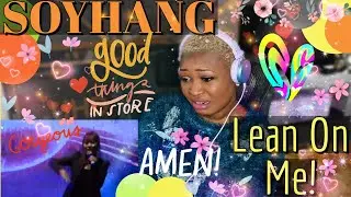 NEW ARTISTE: SO HYANG - Lean On Me (FIRST TIME REACTION)