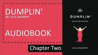 DUMPLIN' -CHAPTER 2-  GO BIG OR GO HOME BY JULIE MURPHY - AUDIOBOOK  - READ ALOUD - READ OUT LOUD