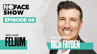 The Noface Show W/ Rich Fayden | Hosted by Felium | Episode 04