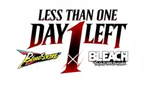 LESS THAN ONE DAY LEFT-BLOOD STRIKE X BLEACH-🔥🔥