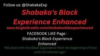 SEASON 10 EPISODE 45 OF SHABAKA'S BLACC EXPERIENCE ENHANCED INCONJUNCTION W/FRONT LINE BLACC NEWS
