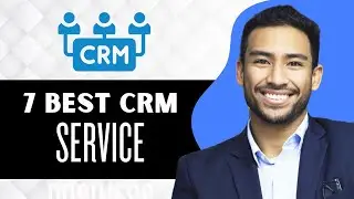 7 Best CRM for Service Business || Best CRM for Services (Full Guide)
