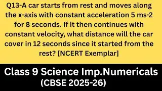 Car Starts from Rest and Moves Along the x-Axis | Acceleration 5 m/s&sup2; for 8 s | Distance in 12 s