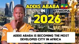 African's Most Developed City 2026 Addis Ababa Ethiopia 🇪🇹