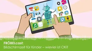 Bildschirmzeit f&uuml;r Kinder - wie viel ist ok? | Fr&ouml;belcast - der Podcast f&uuml;r Eltern