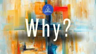 Sunday Sermon - WHY?
