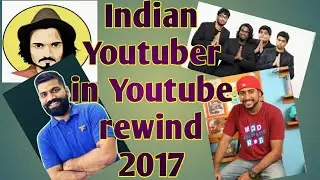5 Indian Youtubers In Youtube Rewind 2017 | BB ki vine,Rob,Technical guriji,AIB