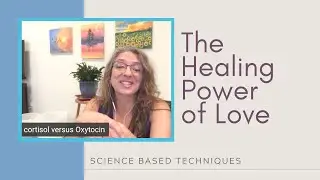 The Healing Power of Love - Science based techniques