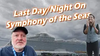 Последний день/ночь на борту Symphony of the Seas! Royal Caribbean