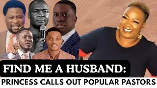 FIND ME A HUSBAND: PRINCESS PUBLIC MARRIAGE APPEAL TO POPULAR NIGERIAN PASTORS
