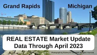 REAL ESTATE in Grand Rapids MI, Market Update, latest data through April 2023