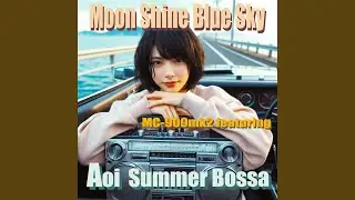 Moon Shine Blue Sky (feat. Aoi Summer Bossa)