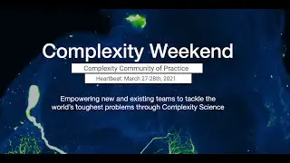 Complexity Weekend Heartbeat, June 2021 ~ Opening Livestream