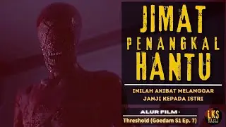 JIMAT PENANGKAL HANTU KOREA - Alur Cerita Film Horor : Threshold (Goedam Ep. 7 S1)