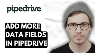 How To Add More Data Fields In Pipedrive [2026 Guide]
