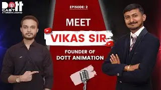 Meet Vikas sir / Dott Animation Founder / Episode 02 / Dottcast