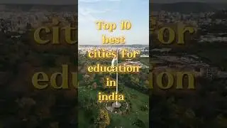 Top 10 best cities for education in India #top10 #bestcity #educationhub #bestschool #bestuniversity