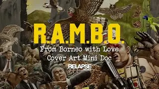 From Borneo with Love- R.A.M.B.O. Cover Art Mini Doc