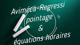 Pointage vidéo (Aviméca) et équations horaires (Regressi)