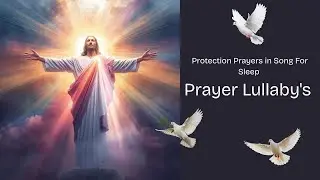 Protection Prayers in Song For Sleep | Prayer Lullaby's