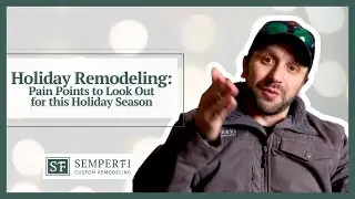 Holiday Remodeling Pain Points | Semper Fi Custom Remodeling, Asheville, NC & Greenville, SC
