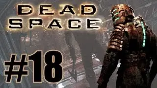 Dead Space Part 18 - Let's Play, Walkthrough & Guide - Chapter 10 End of Days