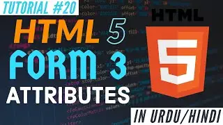 Learn HTML 5 - HTML Form Attributes 3 - Web Development Tutorial #20 | Absolute Beginner Course