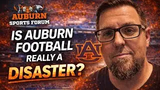 Media Calls Auburn Football a Disaster — Here’s Why They’re Wrong