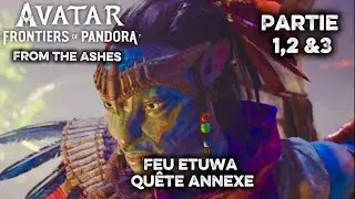 Feu d&rsquo;Etuwa &ndash; Qu&ecirc;te annexe Parties 1, 2 et 3 | Avatar Frontiers of Pandora From the Ashes DLC 3