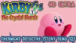 Kirby 64: The Crystal Shards: Overnight Detective (Story Demo 12) HD