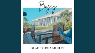 Glad to be a Muslim (Sped up)