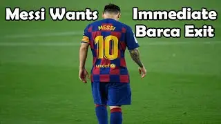 Messi Wants Immediate Barcelona Exit II Messi Wants To Leave Barcelona II Messi To Leave Barca