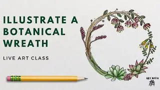 Live Stream Art Class: Illustrate a Botanical Wreath Together
