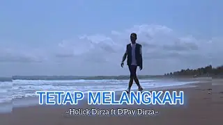 TETAP MELANGKAH - HOLICK Ft D'PAY DIRZA