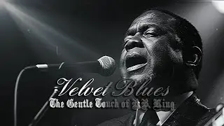 Velvet Blues &ndash; The Gentle Touch of B.B. King
