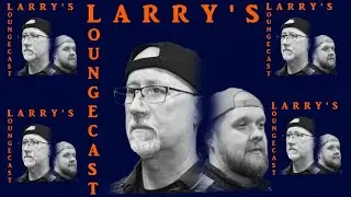 Larry's Lucky Loungecast!