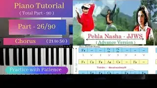 Pehla Nasha ( Advance ) - Part - 26 ( Chorus ) - Piano Tutorial
