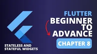 Flutter Beginner to Advance Course Chapter 8: Flutter Stateless and Stateful Widgets