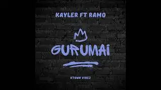GURUMAI_ Kayler ft Ramo (Official audio)