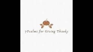 7 Psalms For Giving Thanks (Part 1) - Psalm 18