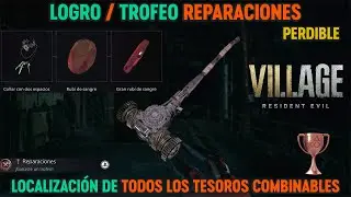 Resident Evil 8 Village - Trofeo Reparaciones LOCALIZACI&Oacute;N de todos los TESOROS COMBINABLES