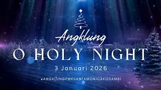 Angklung O Holy Night - PWK Santa Monika Kosambi
