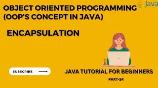 Encapsulation in Java |  Object Oriented Programming in Java  | Java Tutorial for Beginners -Part 24