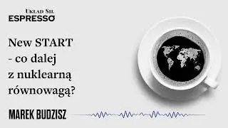 New START - co dalej z nuklearną równowagą? Eugeniusz Romer, Marek Budzisz