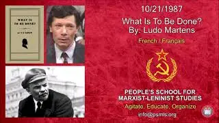 What Is To Be Done? (Ludo Martens lecture) ─ PSMLS Translated