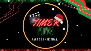TIMER POVS, part 55, CHRISTMAS